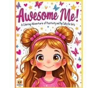 Awesome Me! A Coloring Adventure of Positivity and Pep Talks for Girls: Fun Coloring Pages with Positive Affirmations for Girls ages 6-10 years old