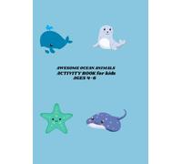 AWESOME OCEAN ANIMALS ACTIVITY BOOK FOR KIDS AGES4-6