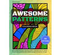 Awesome Patterns Coloring Book: 50 detailed full page relaxing pattern coloring book for adults, Mindfulness patterns with creative designs to color for all ages.