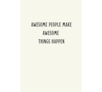 Awesome People Make Awesome Things Happen: lined notebook