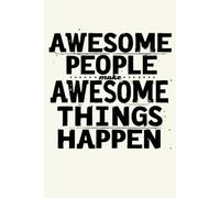 Awesome People Make Awesome Things Happen: lined notebook