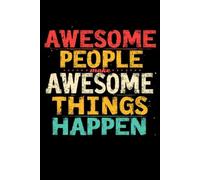 Awesome People Make Awesome Things Happen: lined notebook