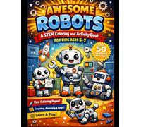 Awesome Robots: A STEM Coloring & Activity Book For Kids Ages 5-7