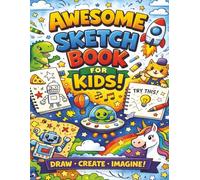 Awesome Sketch Book for Kids! Draw Create Imagine: A Beginner-Friendly Drawing Book for Kids with Creative Prompts, Art Challenges, and Open Sketch Pages | 8.5 x 11 | Gift for young artists