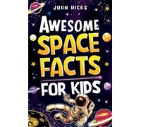 Awesome Space Facts for Kids: Discover Amazing Facts, Mind-Blowing Records, and the Wonders of the Universe!