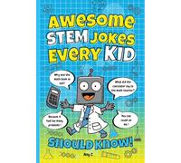 Awesome STEM Jokes Every Kid Should Know: Fun Science, Technology, Engineering, Math, and Space Jokes for Curious Kids