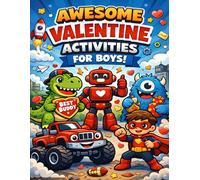 Awesome Valentine Activities for Boys: Fun Mazes, Puzzles, Games, and Activities for Kids Ages 3-9
