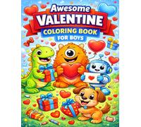 Awesome Valentine Coloring Book For Boys: Fun Valentine Coloring Pages with Animals, Trucks, Robots, and Hearts for Kids Ages 3-9