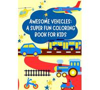 Awesome Vehicles: A Super Fun Coloring Book for Kids