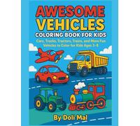 Awesome Vehicles Coloring Book for Kids: Cars, Trucks, Tractors, Trains, and More Fun Vehicles to Color for Kids Ages 3-8