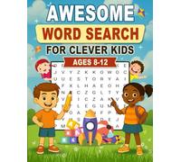 Awesome Word Search for Clever Kids Ages 8-12: 100 Smart Word Searches to Challenge Kids’ Vocabulary, Focus, and Logic