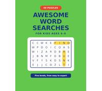 Awesome Word Searches for Kids: 60 Fun Themed Puzzles from Easy to Expert with Complete Solutions