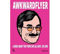 Awkward Flyer: A Book About the People We All Hate. Or Love