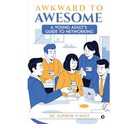 Awkward to Awesome: A young adult's guide to Networking