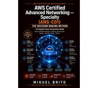 AWS Certified Advanced Networking Specialty (ANS C01): The Decision-Making Method