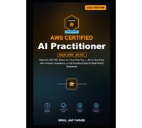 AWS Certified AI Practitioner Study Guide 2026: Pass the AIF-C01 Exam on Your First Try - All-in-One Prep with Practice Questions, a Full Practice Exam & Real-World Scenarios