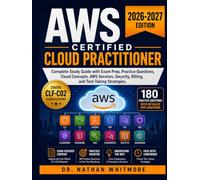 AWS Certified Cloud Practitioner: Complete Study Guide with Exam Prep, Practice Questions, Cloud Concepts, AWS Services, Security, Billing, and Test-Taking Strategies.