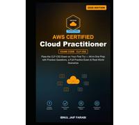 AWS Certified Cloud Practitioner Study Guide 2026: Pass the CLF-C02 Exam on Your First Try - All-in-One Prep with Practice Questions, a Full Practice Exam & Real-World Scenarios