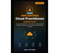 AWS Certified Cloud Practitioner Study Guide 2026: Pass the CLF-C02 Exam on Your First Try - All-in-One Prep with Practice Questions, a Full Practice Exam & Real-World Scenarios