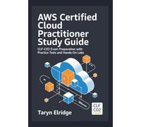 AWS Certified Cloud Practitioner Study Guide: CLF-C02 Exam Preparation with Practice Tests and Hands-On Labs
