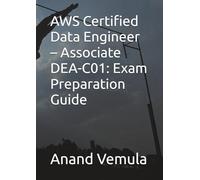 AWS Certified Data Engineer - Associate DEA-C01: Exam Preparation Guide