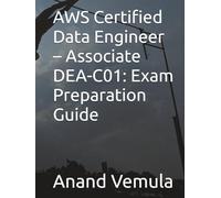 AWS Certified Data Engineer - Associate DEA-C01: Exam Preparation Guide