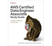 AWS Certified Data Engineer Associate Study Guide: In-Depth Guidance and Practice