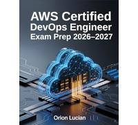 AWS Certified DevOps Engineer Exam Prep 2026-2027: Practice Questions, Answers, and Complete Study Guide for DOP-C01