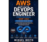 AWS Certified DevOps Engineer Professional - (DOP-C02): The Decision-Making Method