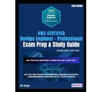 AWS Certified DevOps Engineer - Professional Exam Prep and Study Guide: 600+ Practice Questions with Answer Explanations | Hands-on Labs | Exam Tips | Comprehensive Coverage of All Exam Domains