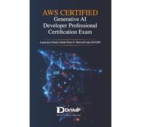 AWS CERTIFIED Generative AI Developer Professional Certification Exam: A Practical Study Guide
