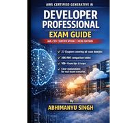 AWS Certified Generative AI Developer Professional: Complete Exam Guide for AIP-C01 - 2026 Edition: Master Amazon Bedrock, RAG, Agentic AI, Prompt ... Domains - Offline-Ready, No Videos Required