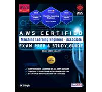 AWS Certified Machine Learning - Associate Exam Prep and Study Guide: Comprehensive Coverage of all Exam Domains | 250+ Practice Questions with Answer Analysis | Exam Tips & Insights | Hand