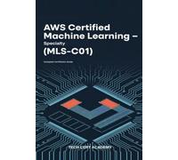 AWS Certified Machine Learning - Specialty (MLS-C01) Exam Prep 2026: Complete Certification Guide