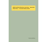 AWS Certified Machine Learning - Specialty (MLS-C01) - Focused Study Guide