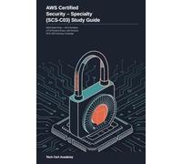AWS Certified Security - Specialty (SCS-C03) Study Guide: 2026 Exam Prep: Full Coverage of Every SCS-C03 Domain - Detection, IR, Infrastructure, Data Protection, IAM, Governance - Plus a Practice Exam