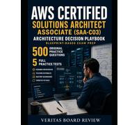 AWS Certified Solutions Architect - Associate (SAA-C03) Architecture Decision Playbook: Blueprint-Based Exam Prep with 500 Practice Questions, ... Mastery Dashboards & Targeted Retakes