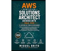 AWS Certified Solutions Architect Associate (SAA C03): El Método de Toma de Decisiones