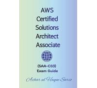 AWS Certified Solutions Architect Associate: (SAA-C03) Exam Guide