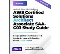 AWS Certified Solutions Architect Associate SAA-C03 Study Guide: Design Scalable Architectures & Hands-On Labs with Practice Exams - 2025 Edition