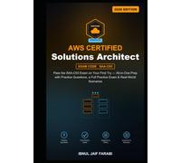 AWS Certified Solutions Architect Associate Study Guide 2026: Pass the SAA-C03 Exam on Your First Try - All-in-One Prep with Practice Questions, a Full Practice Exam & Real-World Scenarios