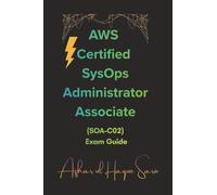 AWS Certified SysOps Administrator Associate: (SOA-C02) Exam Guide