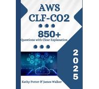 AWS CLF-C02 Certified Cloud Practitioner Study Guide with 850+ Updated Questions and Explanations: AWS CLF-C02 Study Guide