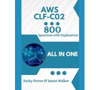 AWS CLF-C02 with 800 Updated Questions and Explanations: AWS Cloud Practitioner CLF-C02