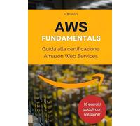 AWS Fundamentals: guida alla certificazione Amazon Web Services