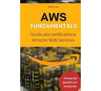 AWS Fundamentals: guida alla certificazione Amazon Web Services