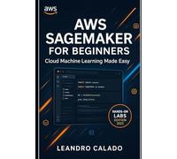 AWS SageMaker for Beginners: Cloud Machine Learning Made Easy