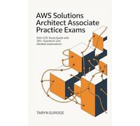 AWS Solutions Architect Associate Practice Exams: SAA-C03 Study Guide with 325+ Questions and Detailed Explanations