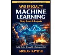 AWS Specialty: Machine Learning: Study Guide & Projects