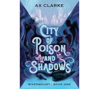 Ax Clarke City of Poison and Shadows (Tascabile) Rivermount